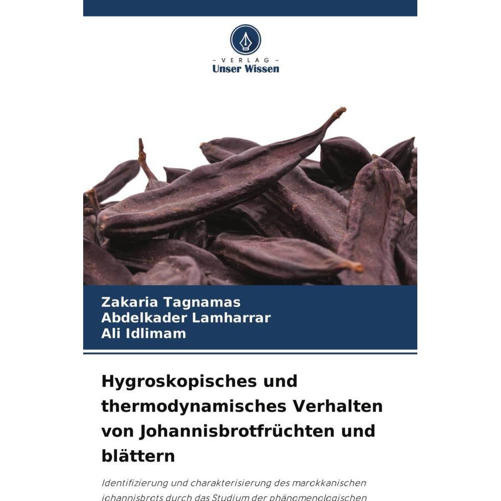 Hygroskopisches und thermodynamisches Verhalten von Johannisbrotfrüchten und blättern, Fachbücher von Abdelkader Lamharr...