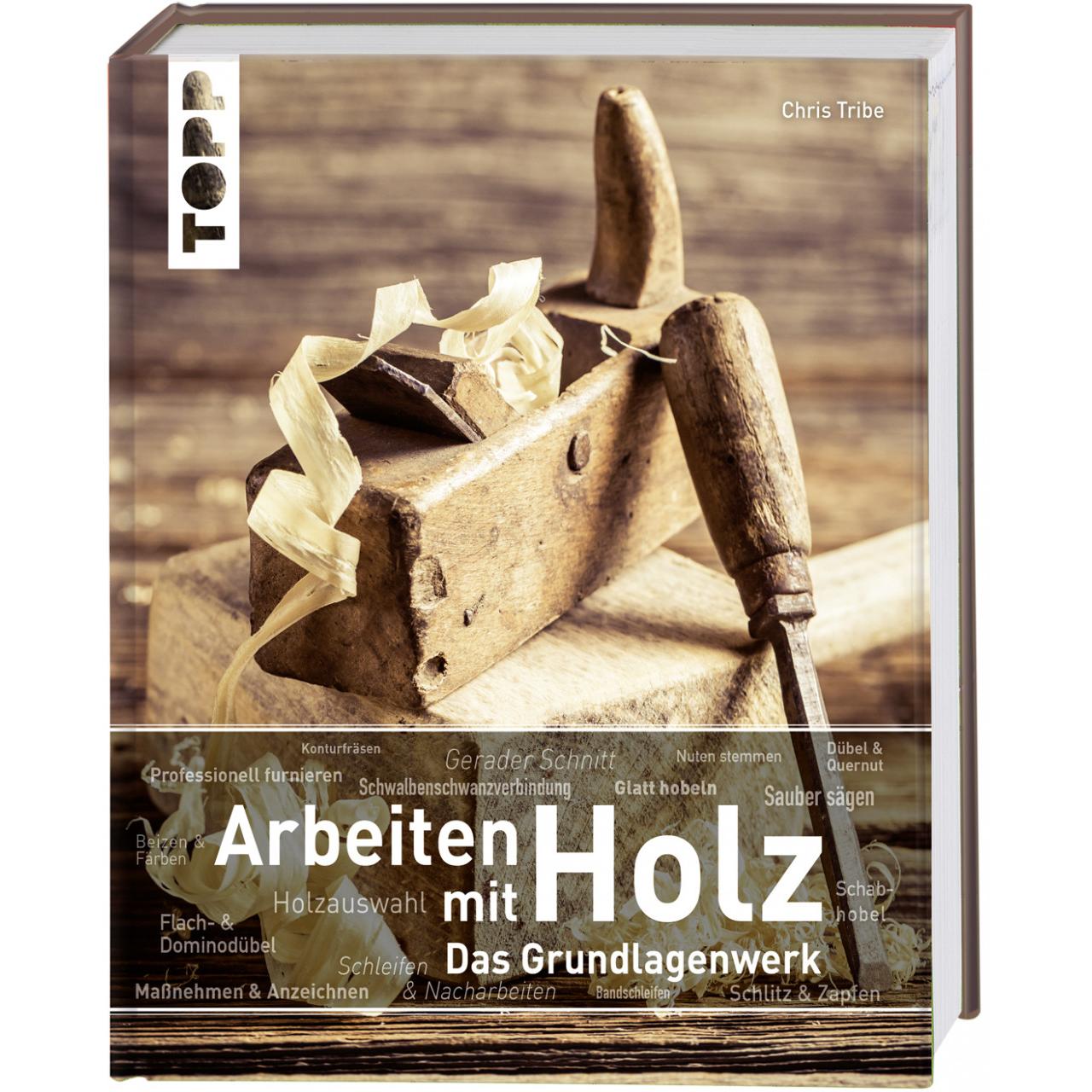 Arbeiten mit Holz. Das Grundlagenwerk, Sachbücher von Chris Tribe