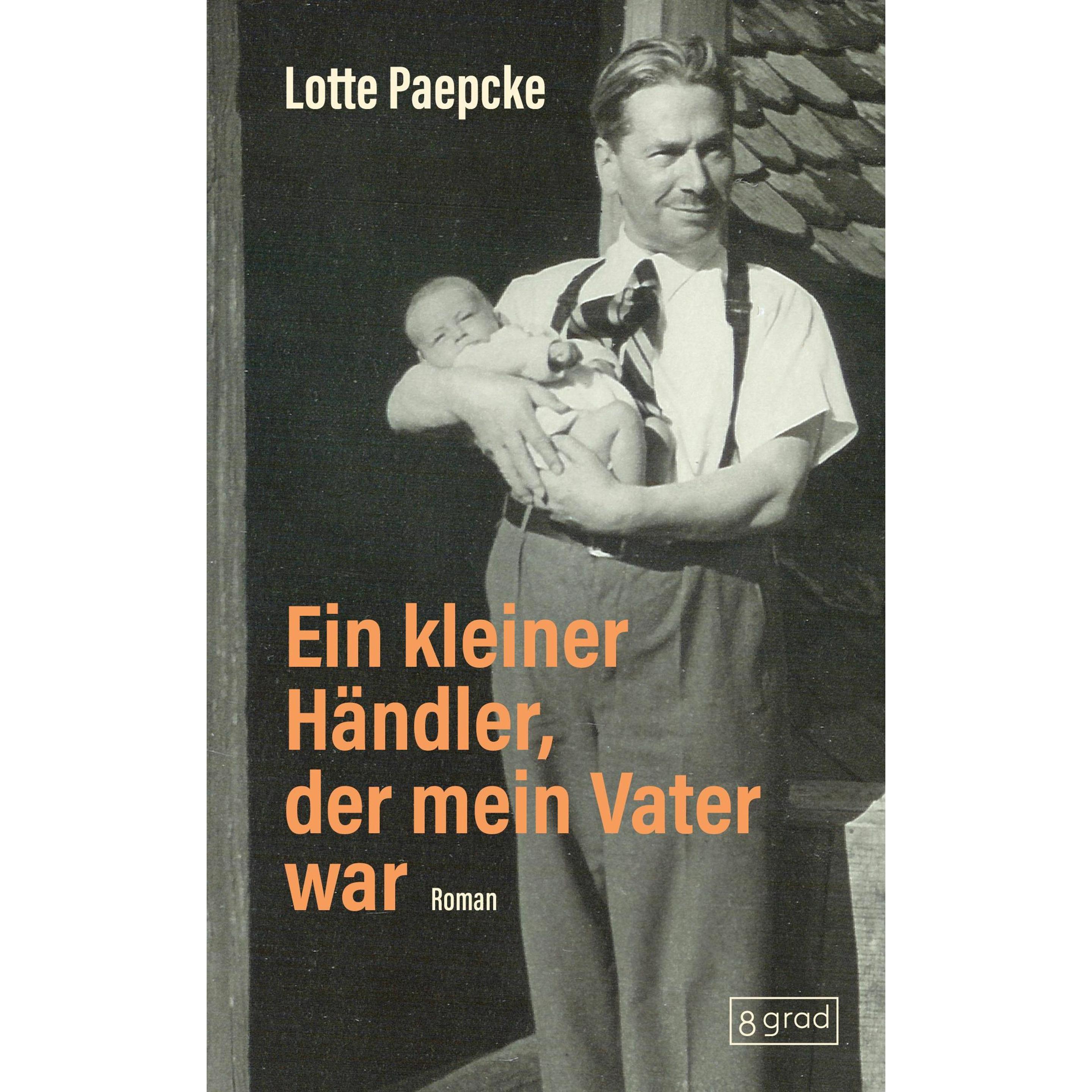 Ein kleiner Händler, der mein Vater war, Belletristik von Lotte Paepcke