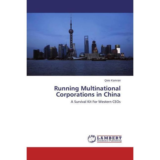 Running Multinational Corporations in China, Ratgeber von Qeis Kamran