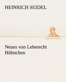 Produktbild Neues von Leberecht Hühnchen (Deutsch, Heinrich Seidel, 2012)