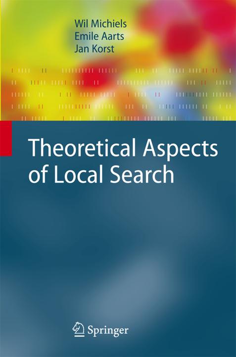 Theoretical Aspects of Local Search (Emile Aarts, Jan Korst, Wil Michiels, 2010)