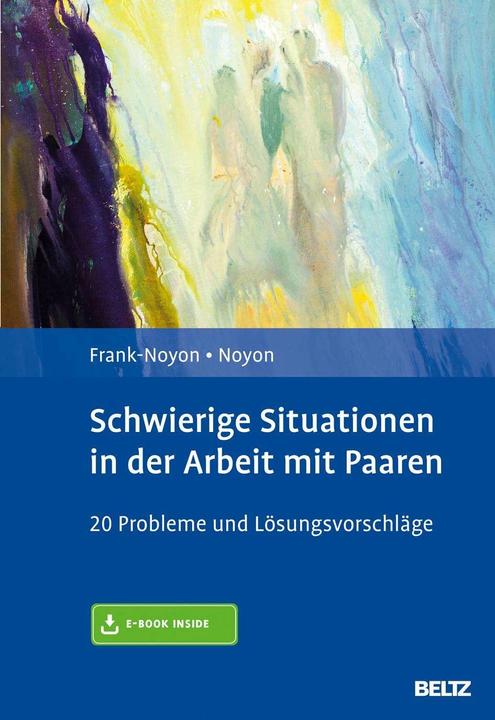 Produktbild Schwierige Situationen in der Arbeit mit Paaren (Deutsch, Alexander Noyon, Eva Frank-Noyon, 2016)