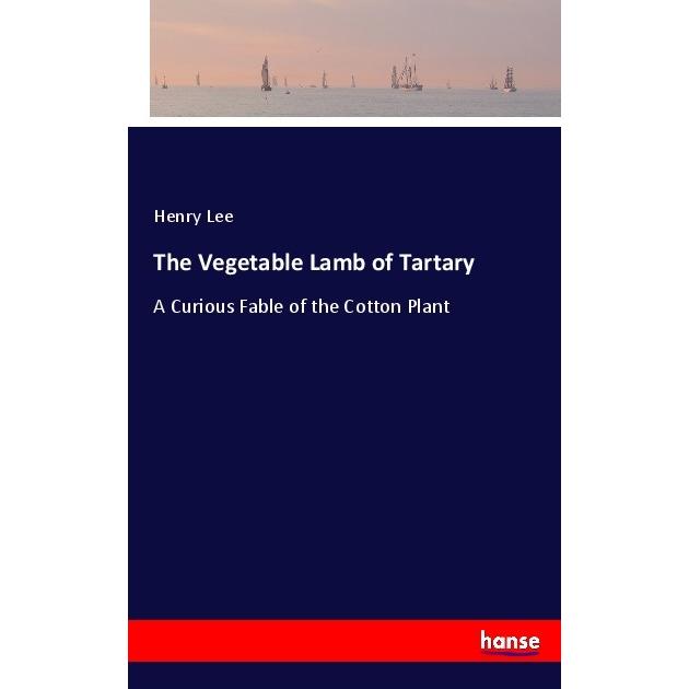 The Vegetable Lamb of Tartary, Belletristik von Henry Lee