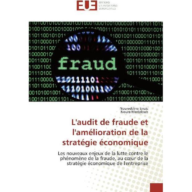 L'audit de fraude et l'amélioration de la stratégie économique, Ratgeber von Noura Medjdoub, Noureddine Errais