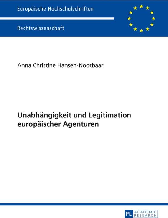 Produktbild Unabhängigkeit und Legitimation europäischer Agenturen (Deutsch, Anna Christine Hansen-Nootbaar, 2013)