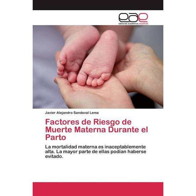 Factores de Riesgo de Muerte Materna Durante el Parto, Fachbücher von Javier Alejandro Sandoval Lema