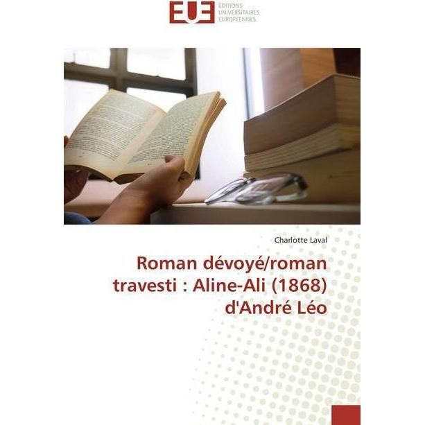 Roman dévoyé/roman travesti : Aline-Ali (1868) d'André Léo, Sachbücher von Charlotte Laval