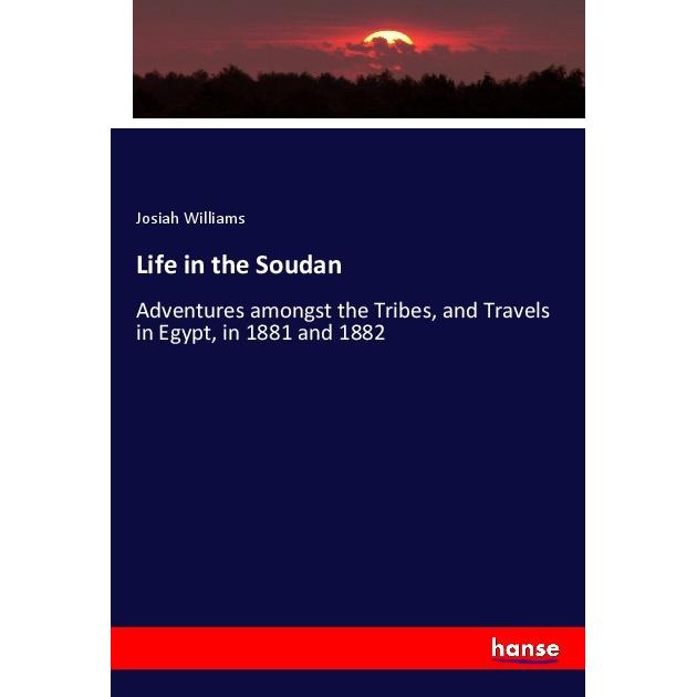 Life in the Soudan, Fachbücher von Josiah Williams