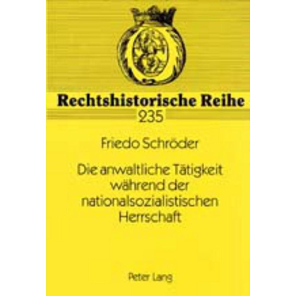 Die anwaltliche Tätigkeit während der nationalsozialistischen Herrschaft, Fachbücher von Schrörder, Friedo