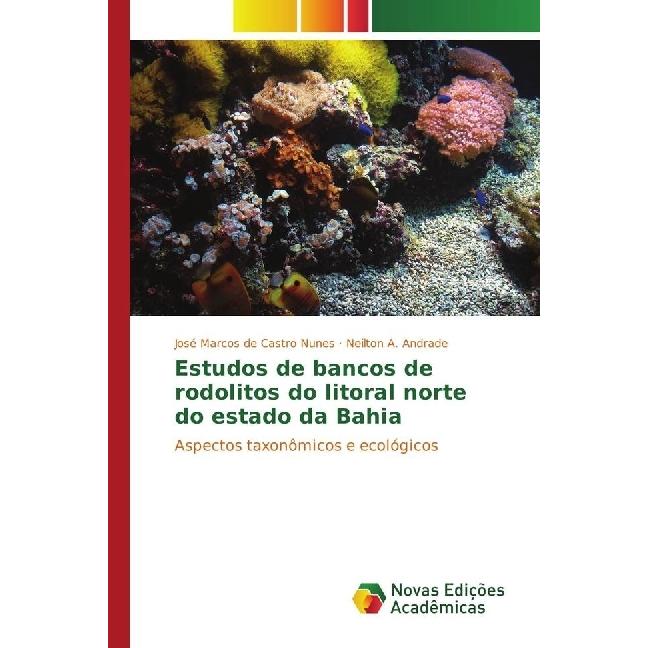 Estudos de bancos de rodolitos do litoral norte do estado da Bahia, Fachbücher von José Marcos de Castro Nunes, Neilton ...