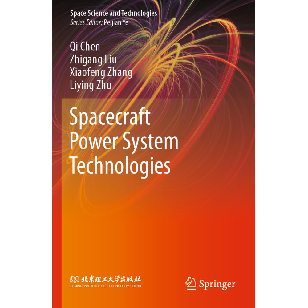 Spacecraft Power System Technologies, Fachbücher von Qi Chen, Zhigang Liu, Xiaofeng Zhang, Liying Zhu