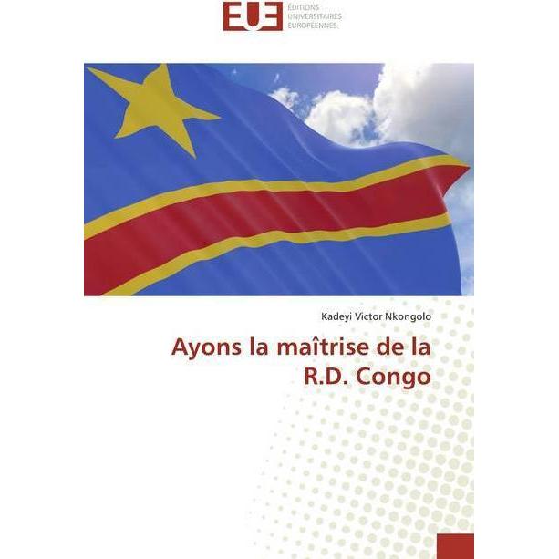 Ayons la maîtrise de la R.D. Congo, Fachbücher von Kadeyi Victor Nkongolo