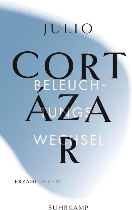 Produktbild Die Erzählungen. Vier Bände (Deutsch, Julio Cortázar, 2020)