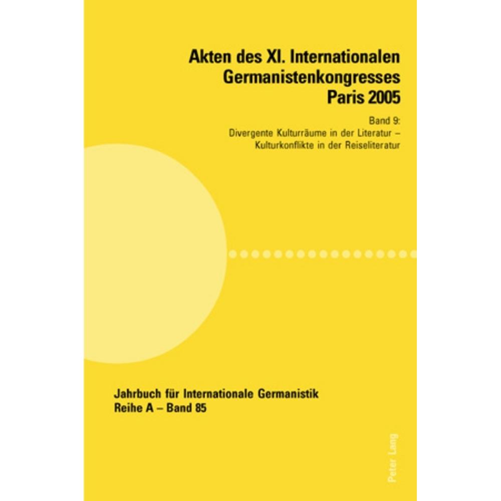 Akten des XI. Internationalen Germanistenkongresses Paris 2005- 'Germanistik im Konflikt der Kulture, Fachbücher von Jea...