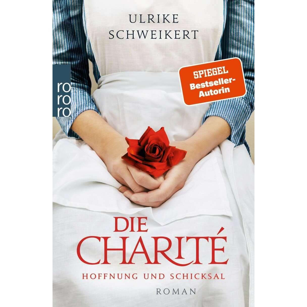 Die Charité: Hoffnung und Schicksal, Belletristik von Ulrike Schweikert