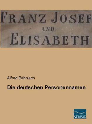 Produktbild Die deutschen Personennamen (Deutsch, Alfred Bähnisch, 2012)