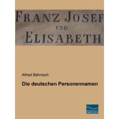 Die deutschen Personennamen, Fachbücher von Alfred Bähnisch