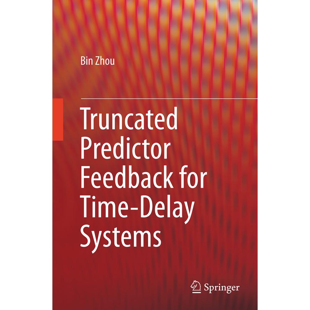 Truncated Predictor Feedback for Time-Delay Systems, Fachbücher von Bin Zhou