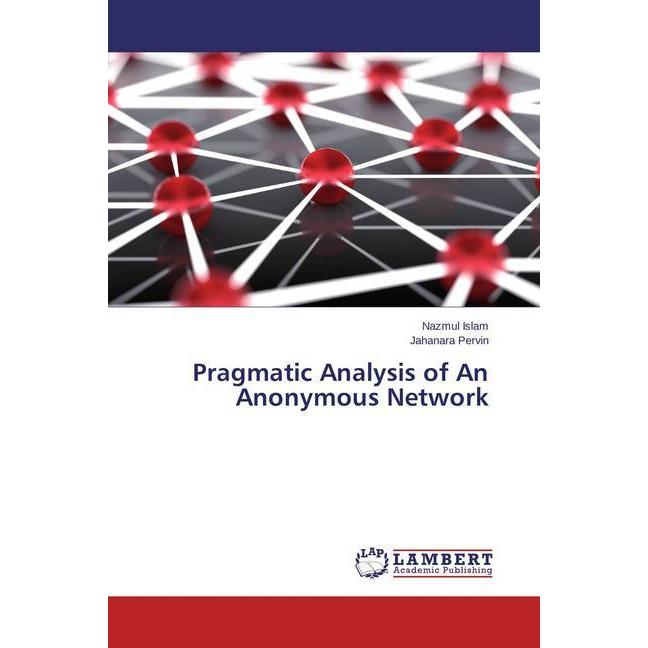 Pragmatic Analysis of An Anonymous Network, Fachbücher von Nazmul Islam, Jahanara Pervin