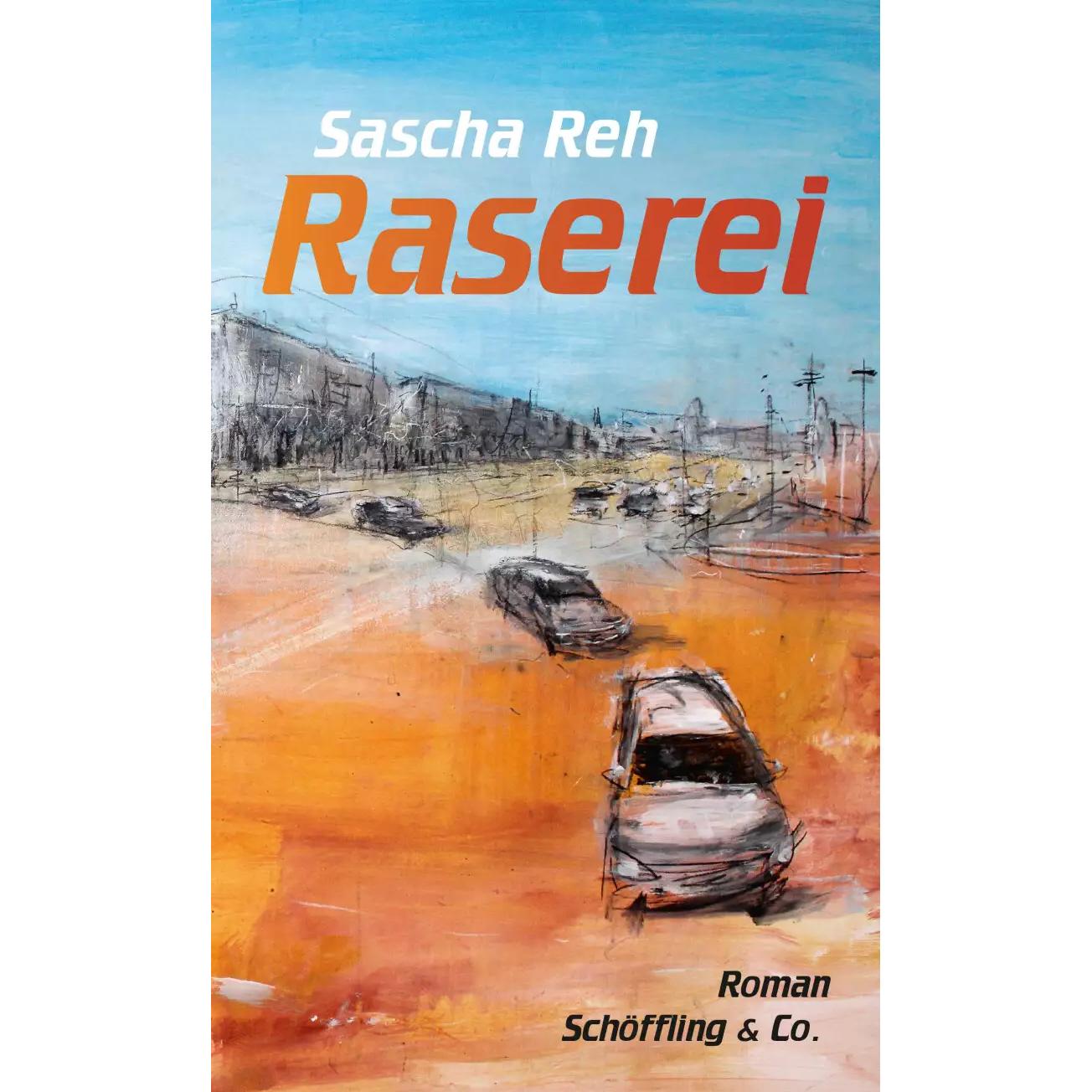 Raserei, Belletristik von Sascha Reh