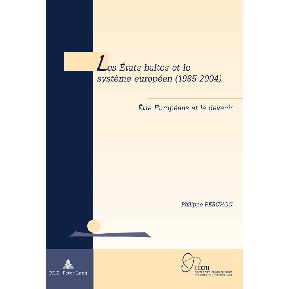 Les États baltes et le système européen (1985-2004), Fachbücher von Philippe Perchoc