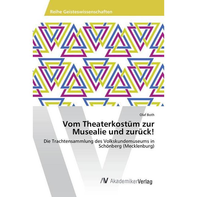 Vom Theaterkostüm zur Musealie und zurück!, Fachbücher von Olaf Both