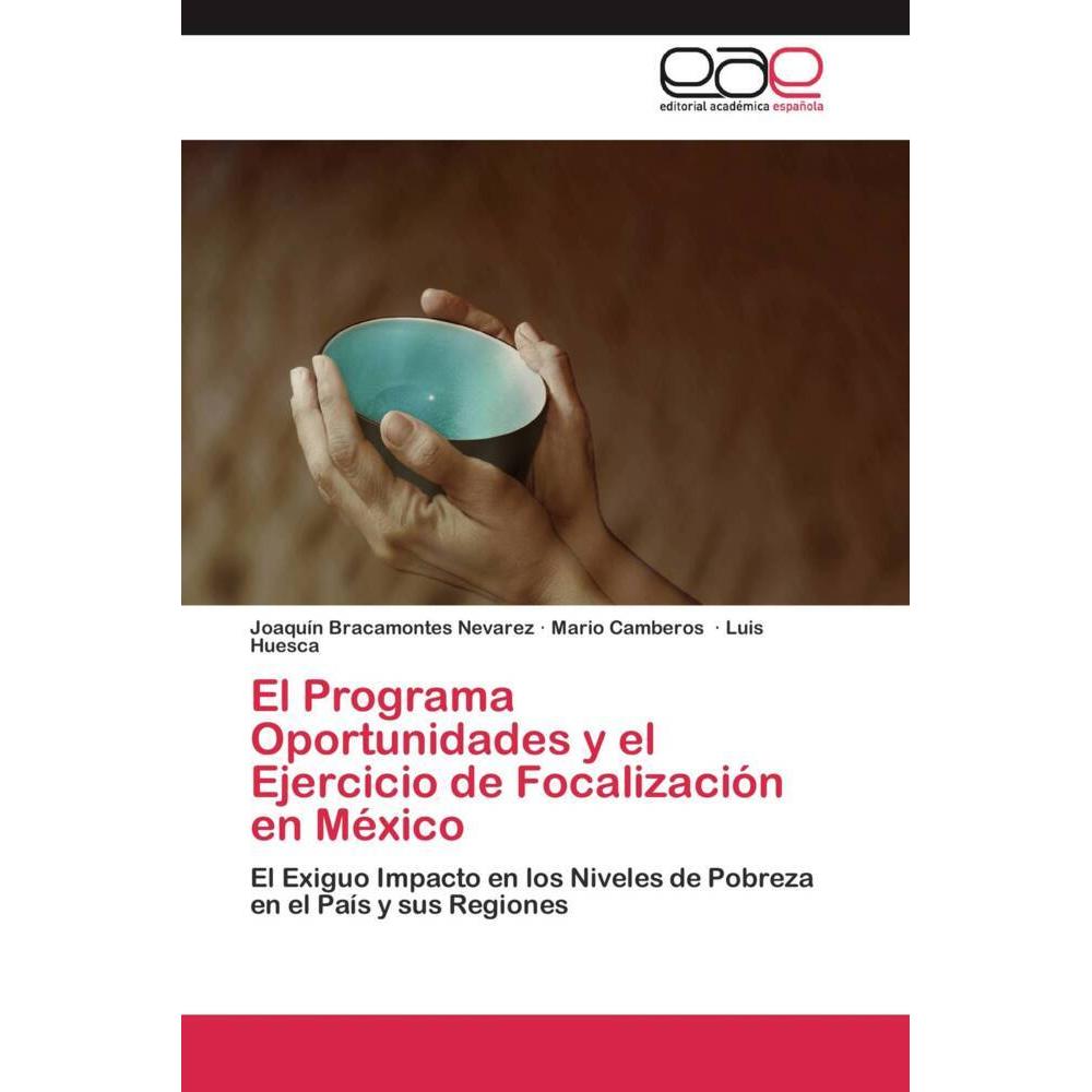 El Programa Oportunidades y el Ejercicio de Focalización en México, Fachbücher von Mario Camberos, Luis Huesca, Joaquín ...