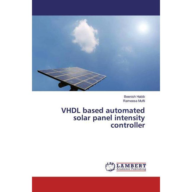 VHDL based automated solar panel intensity controller, Fachbücher von Beenish Habib, Rameesa Mufti