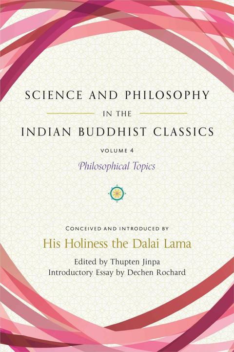 Science and Philosophy in the Indian Buddhist Classics, Vol. 4 (English, Thupten Jinpa, Dechen Rochard, 2023)