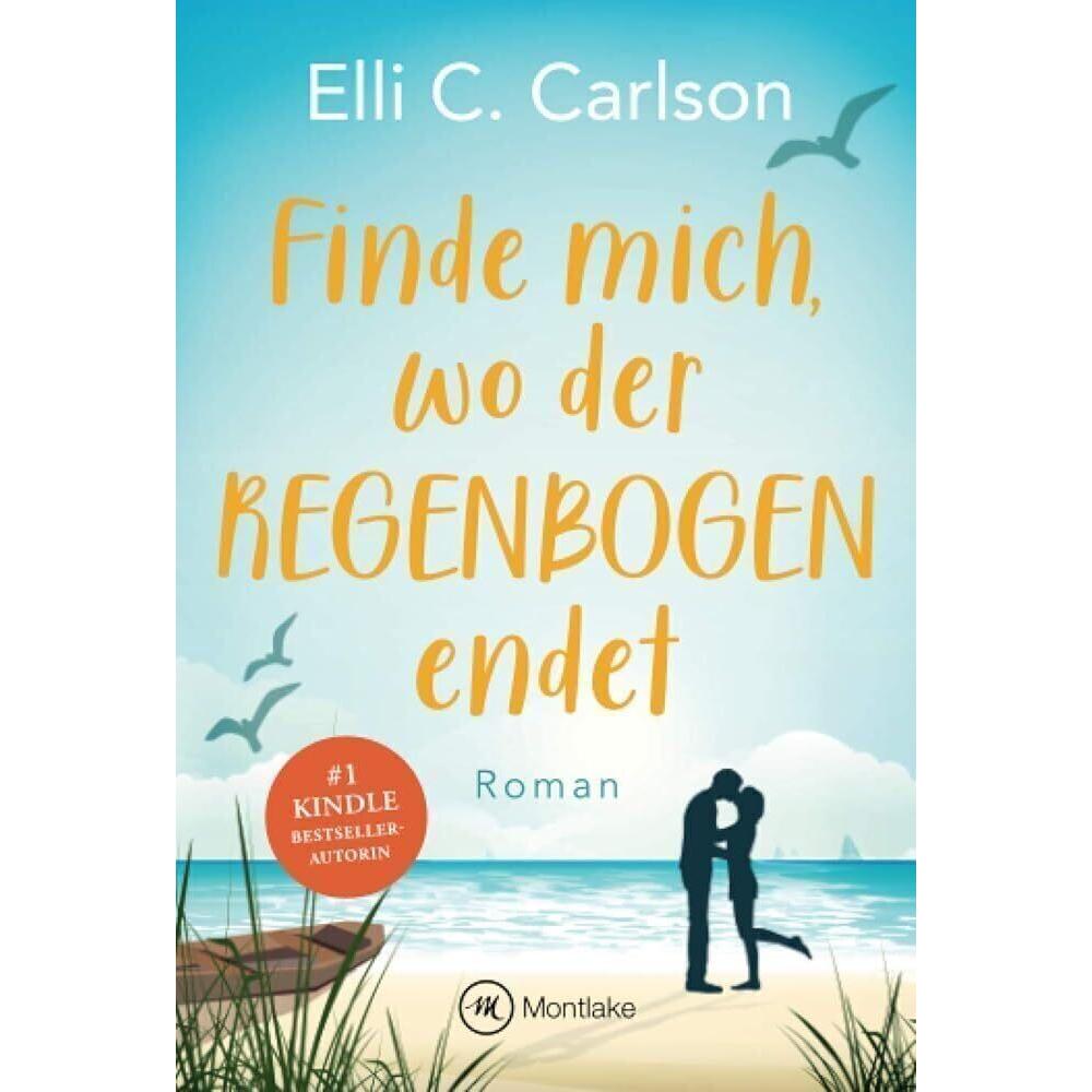 Finde mich, wo der Regenbogen endet, Belletristik von Elli C. Carlson