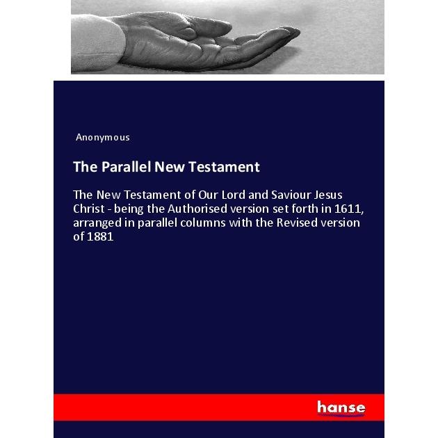 The Parallel New Testament, Sachbücher von Anonym