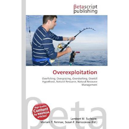 Overexploitation, Fachbücher von Lambert M. Surhone, Miriam T. Timpledon, Susan F. Marseken