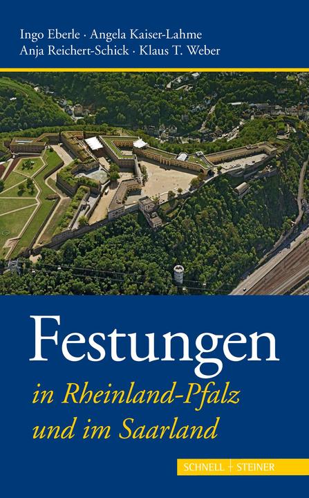 Produktbild Festungen in Rheinland-Pfalz und im Saarland (Deutsch, Angela Kaiser-Lahme, Anja Reichert-Schick, Klaus T. Weber, 2018)