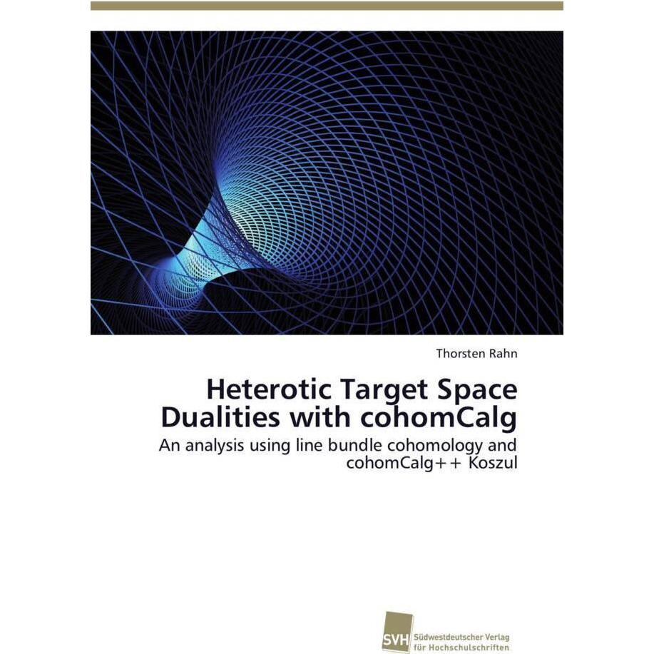 Heterotic Target Space Dualities with cohomCalg, Fachbücher von Thorsten Rahn