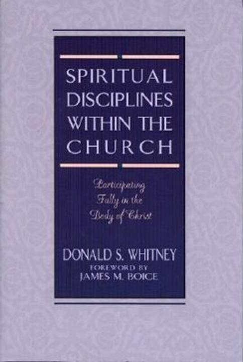Image du produit Spiritual Disciplines within the Church: Participating Fully in the Body of Christ (Anglais, Donald S. Whitney, 1996)