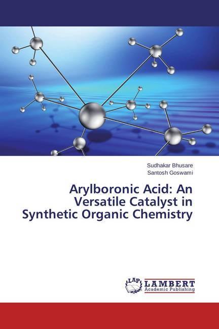 Actual product image Arylboronic Acid: An Versatile Catalyst in Synthetic Organic Chemistry (Santosh Goswami, Sudhakar Bhusare, 2015)