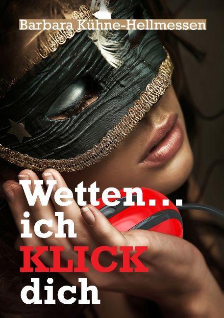Produktbild Wetten... ich KLICK dich (Deutsch, Barbara Kühne-Hellmessen, 2015)