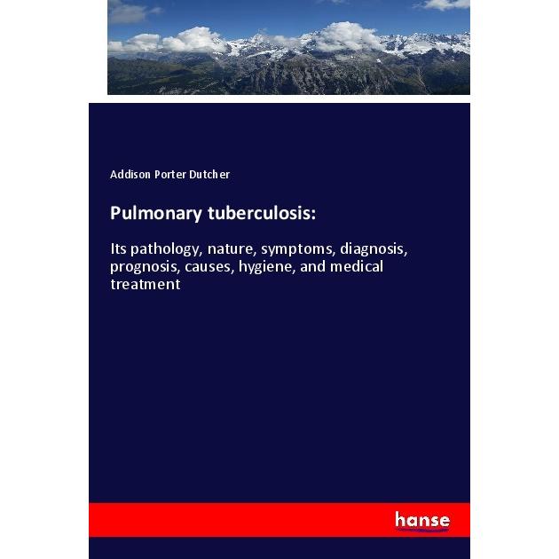 Pulmonary tuberculosis:, Fachbücher von Addison Porter Dutcher