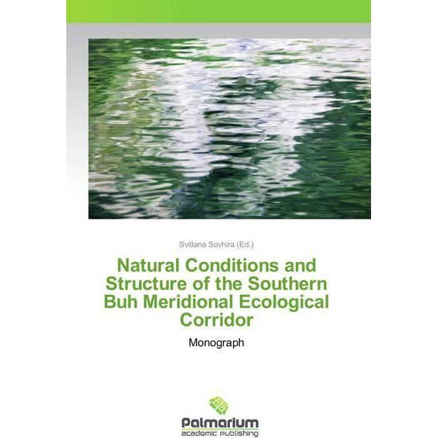 Natural Conditions and Structure of the Southern Buh Meridional Ecological Corridor, Fachbücher
