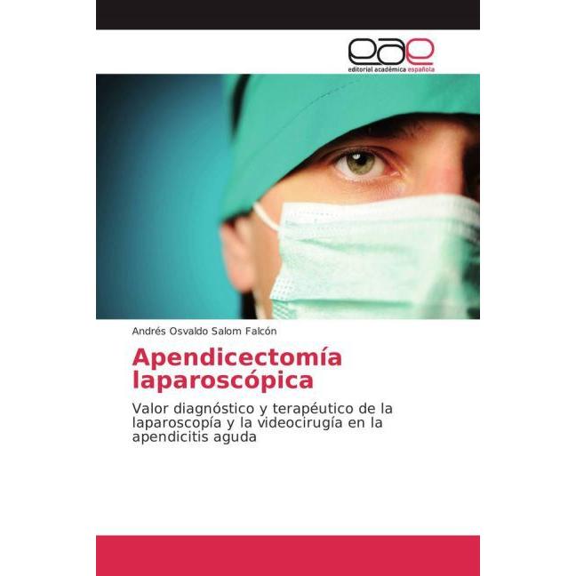 Apendicectomía laparoscópica, Fachbücher von Andrés Osvaldo Salom Falcón