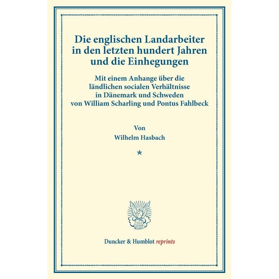 Die englischen Landarbeiter in den letzten hundert Jahren und die Einhegungen., Fachbücher von Wilhelm Hasbach