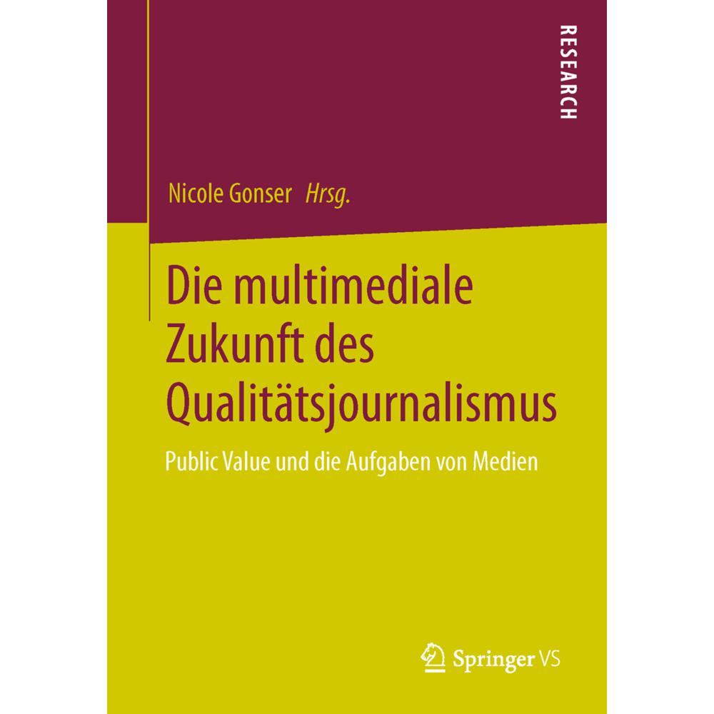 Die multimediale Zukunft des Qualitätsjournalismus, Fachbücher von Nicole Gonser