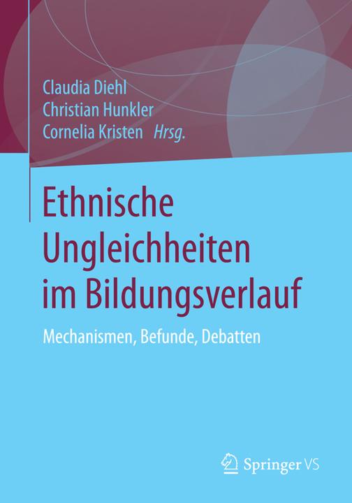 Produktbild Ethnische Ungleichheiten im Bildungsverlauf (Deutsch, Christian Hunkler, Claudia Diehl, Cornelia Kristen, 2016)