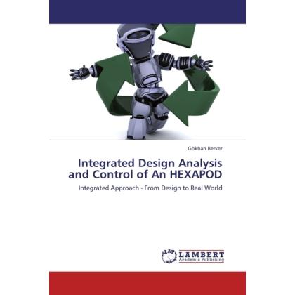 Integrated Design Analysis and Control of An HEXAPOD, Fachbücher von Gökhan Berker