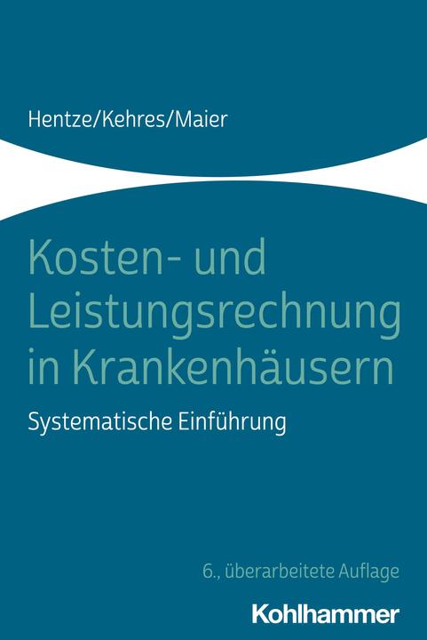 Produktbild Kosten- und Leistungsrechnung in Krankenhäusern (Deutsch, Björn Maier, Erich Kehres, Joachim Hentze, 2022)