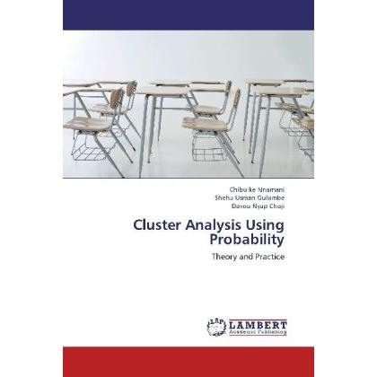 Cluster Analysis Using Probability, Fachbücher von Shehu Usman Gulumbe, Davou Nyap Choji, Chibuike Nnamani