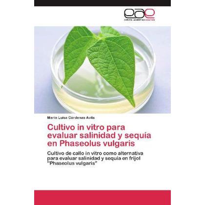 Cultivo in vitro para evaluar salinidad y sequía en Phaseolus vulgaris, Fachbücher von María Luisa Cárdenas Avila