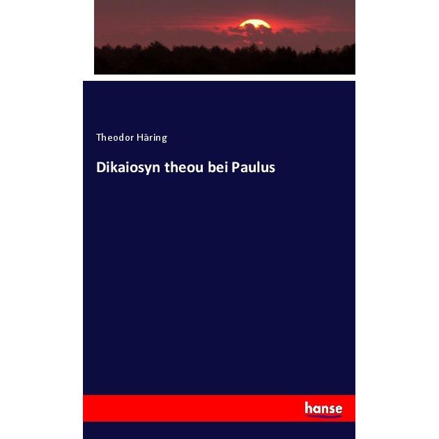 Dikaiosyn theou bei Paulus, Fachbücher von Theodor Häring