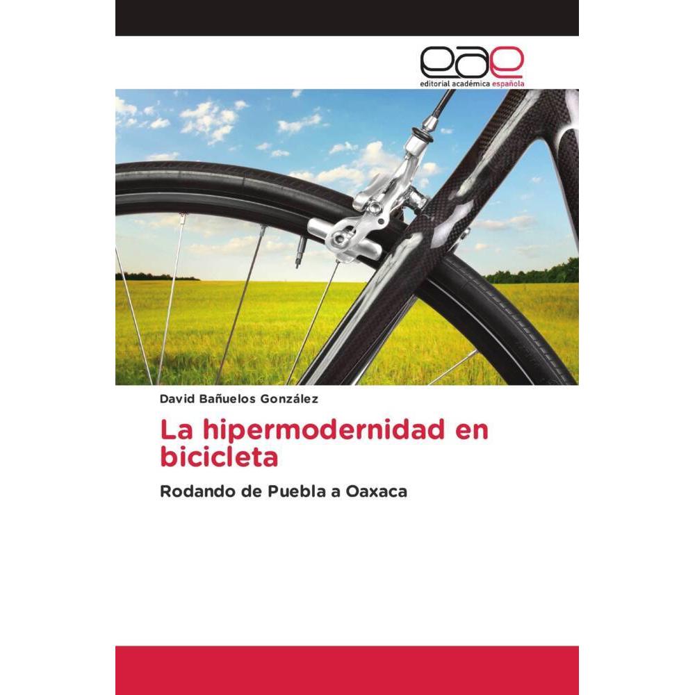 La hipermodernidad en bicicleta, Fachbücher von David Bañuelos González